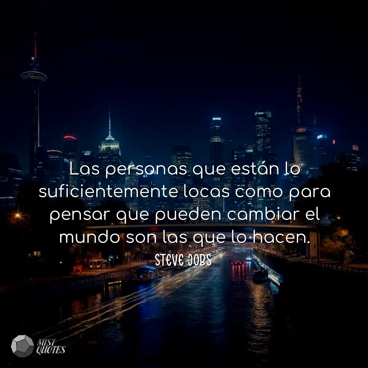 Las personas que están lo suficientemente locas co