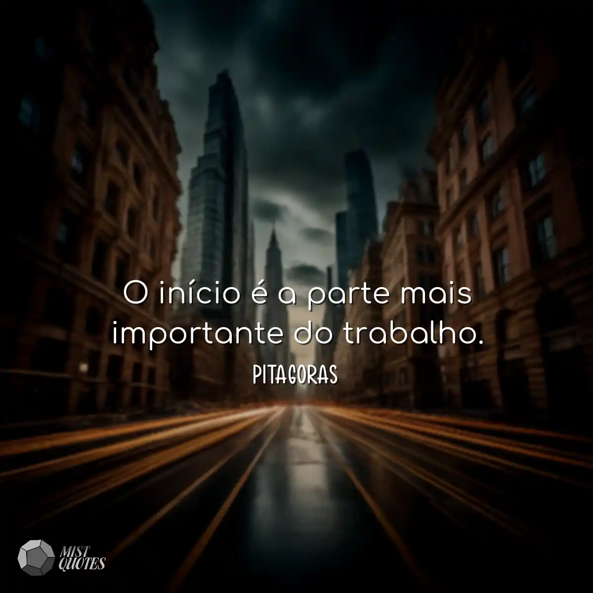 O início é a parte mais importante do trabalho.