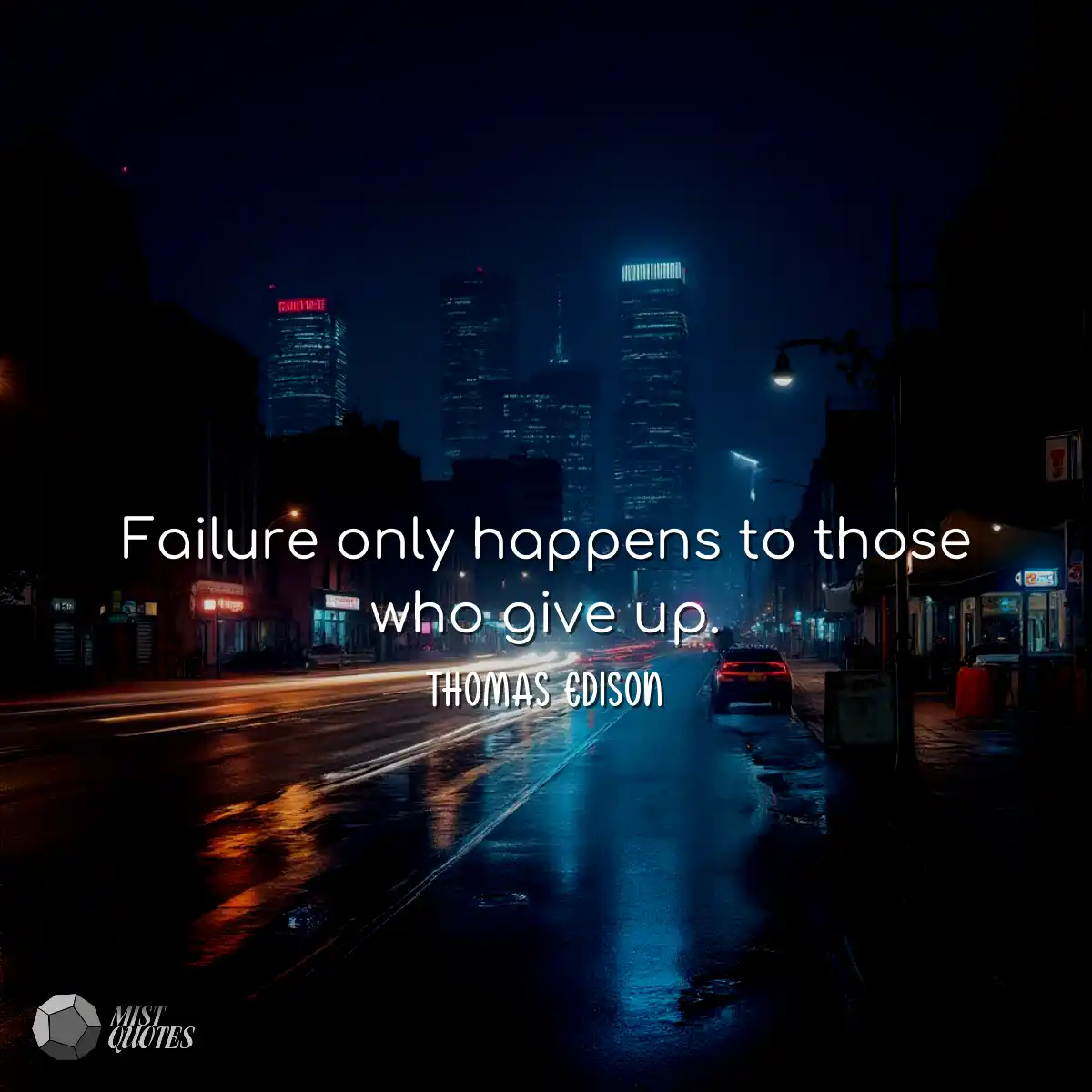 Failure only happens to those who give u