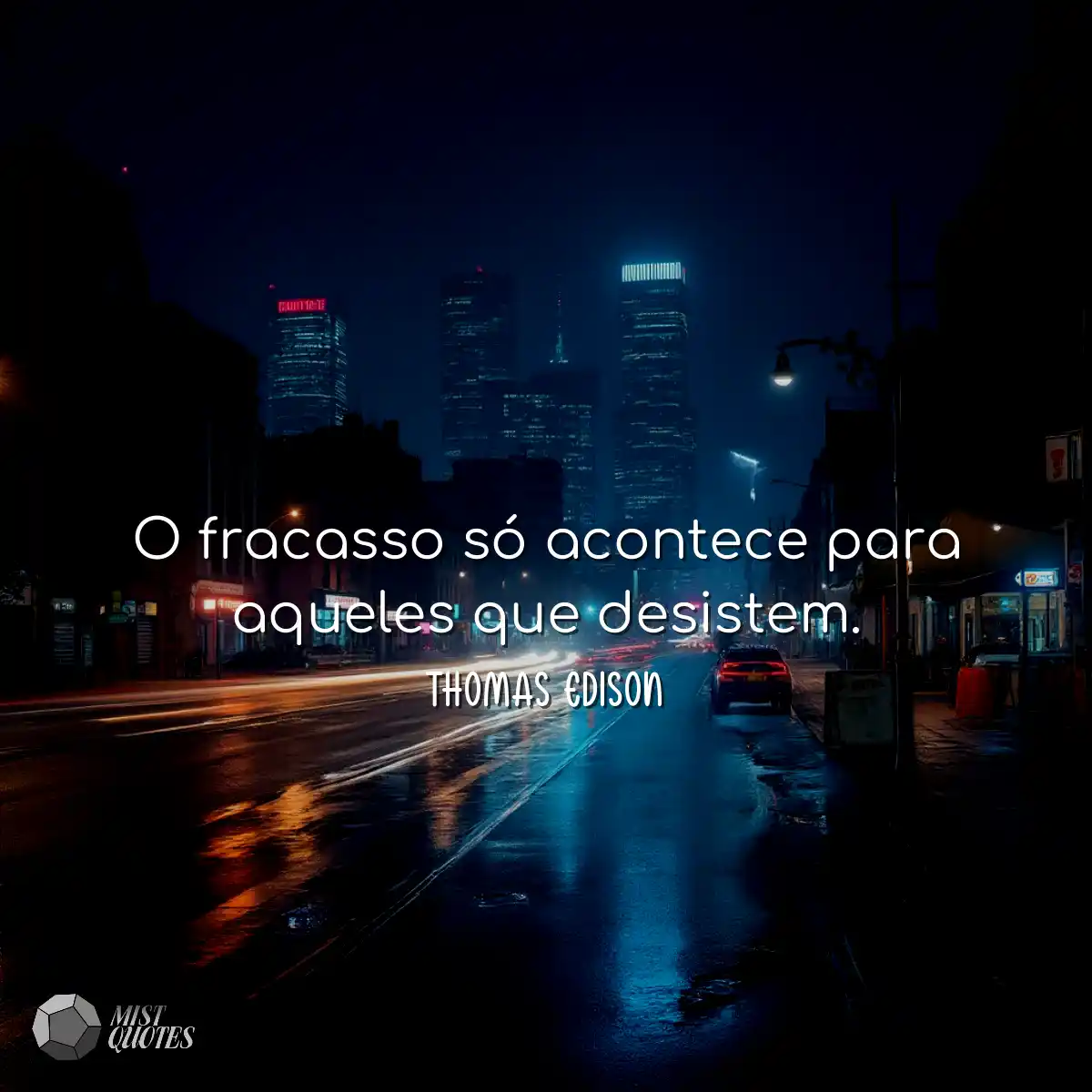 O fracasso só acontece para aqueles que