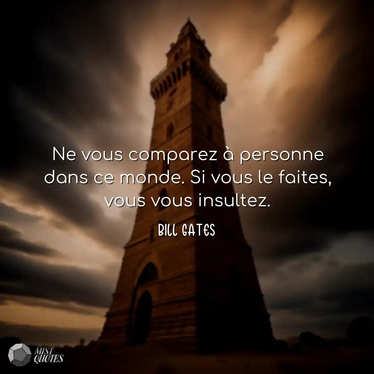 Ne vous comparez à personne dans ce monde. Si vous