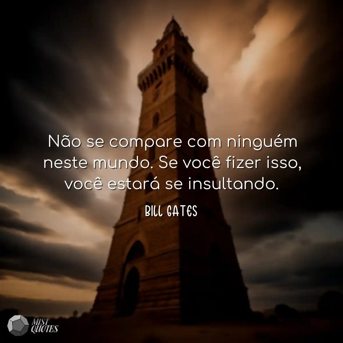 Não se compare com ninguém neste mundo. Se você fi