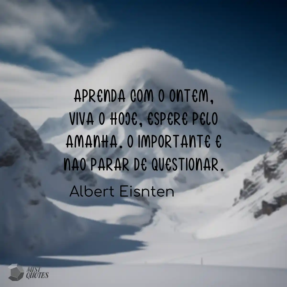 Aprenda com o ontem, viva o hoje, espere pelo aman