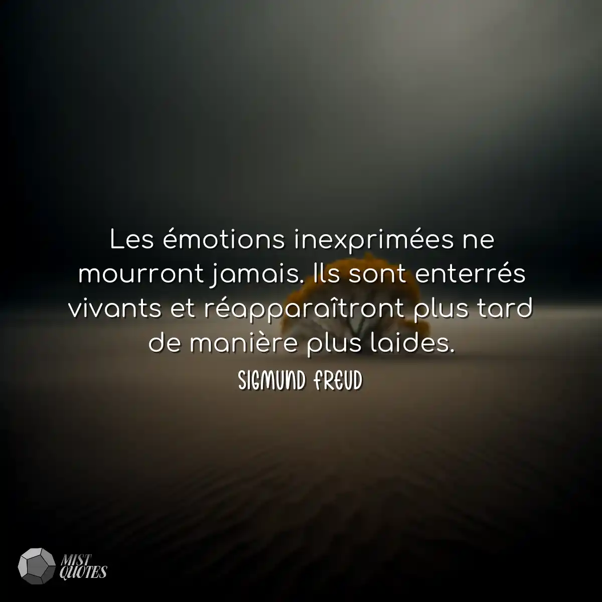 Les émotions inexprimées ne mourront j