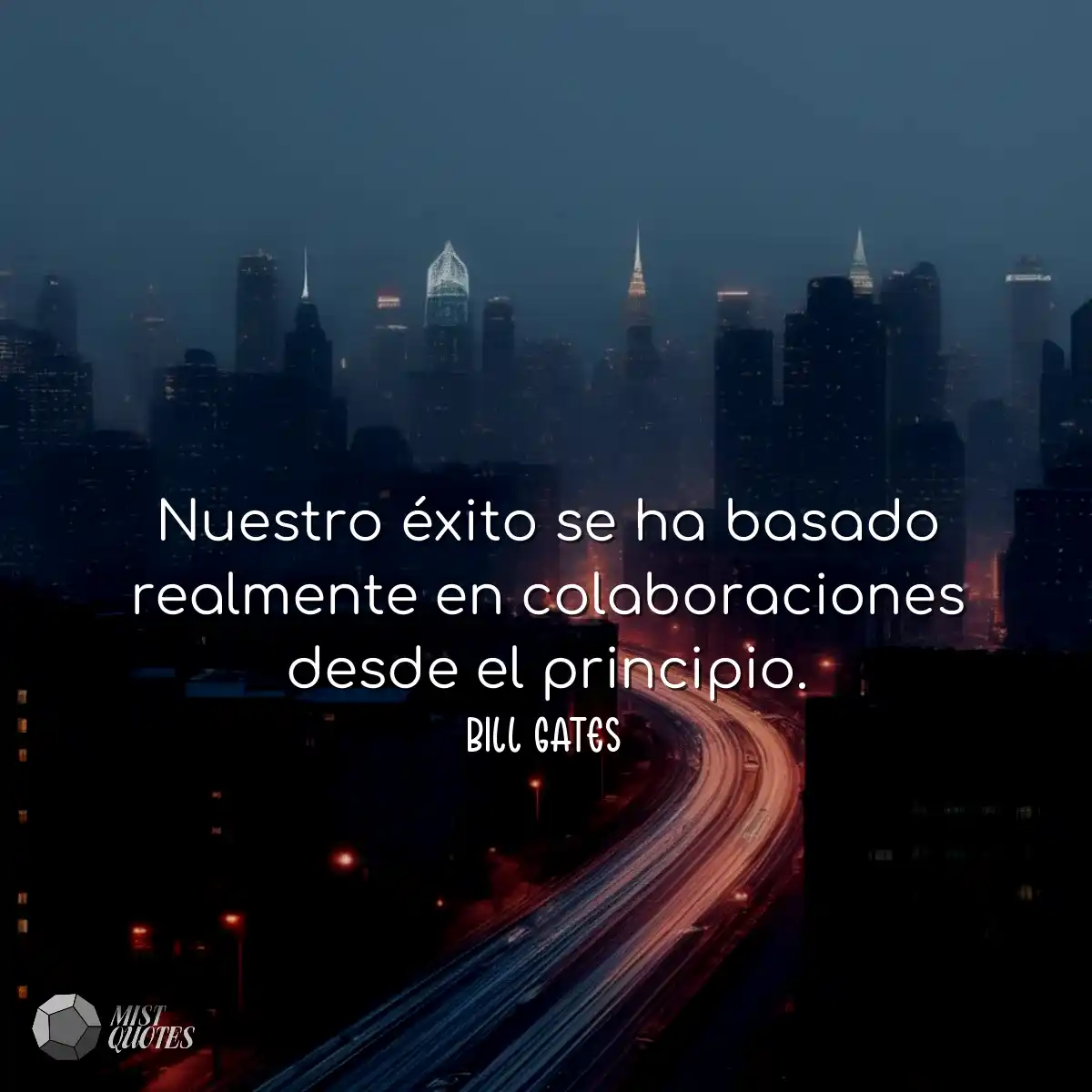 Nuestro éxito se ha basado realmente en colaboraci