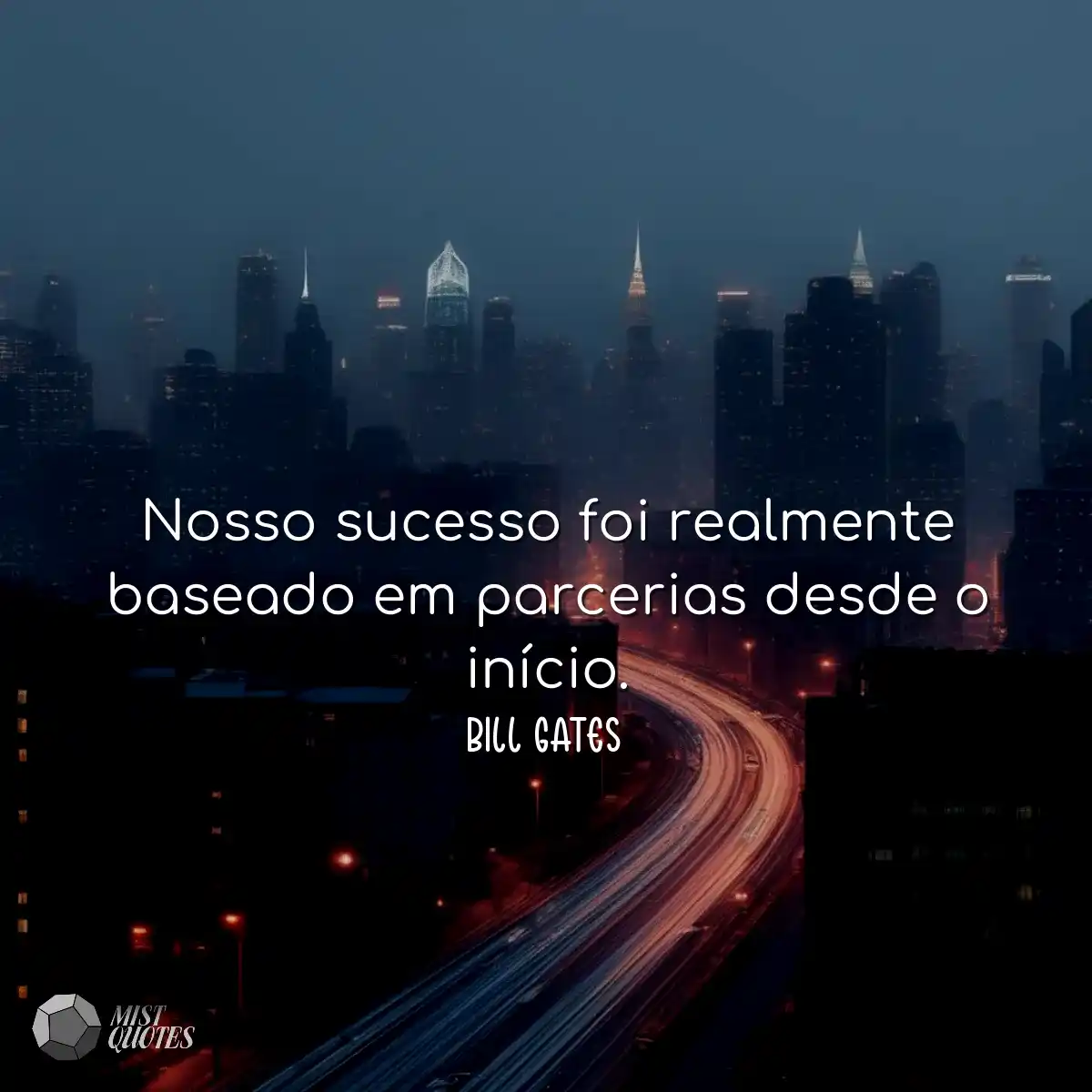 Nosso sucesso foi realmente baseado em parcerias d