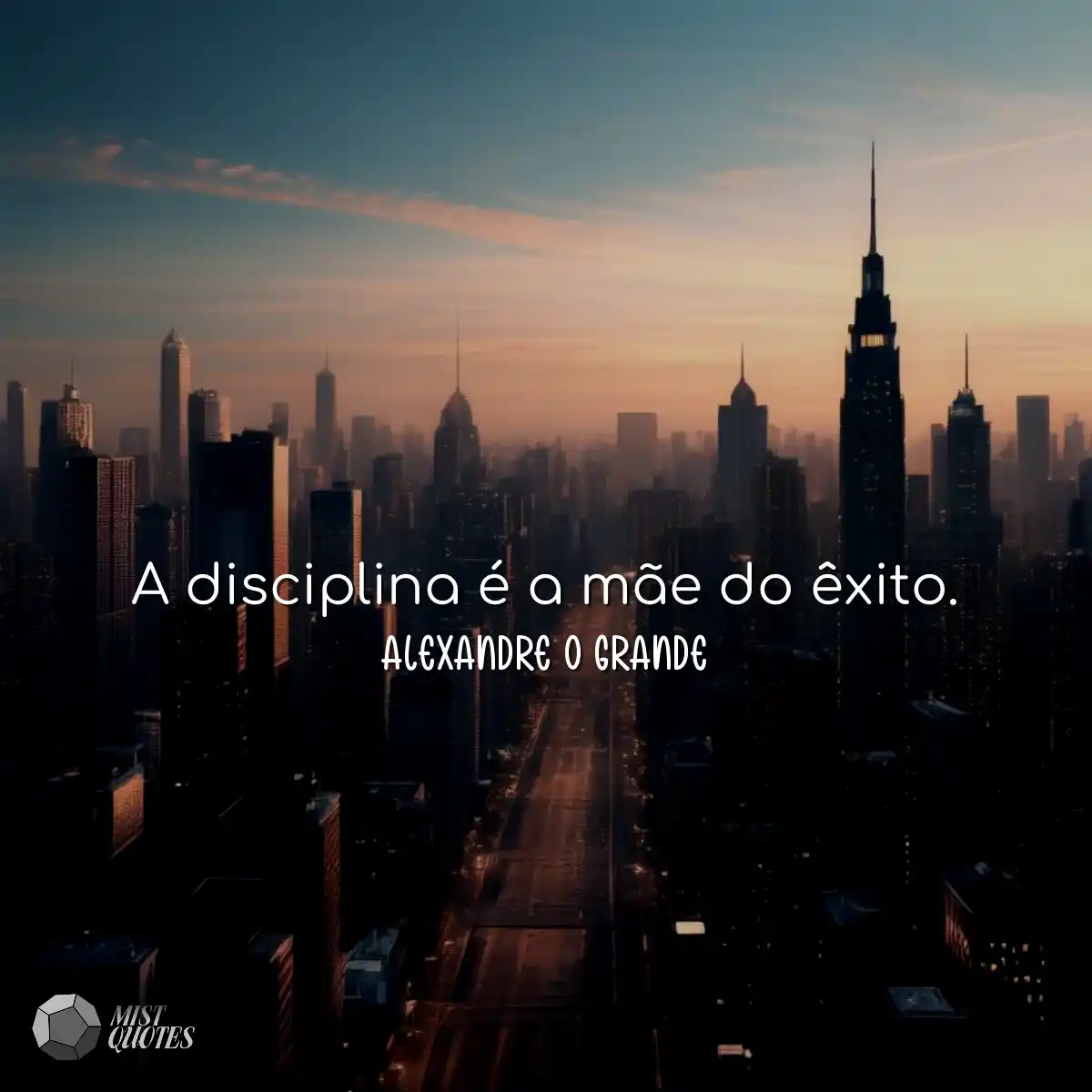 A disciplina é a mãe do êxito.