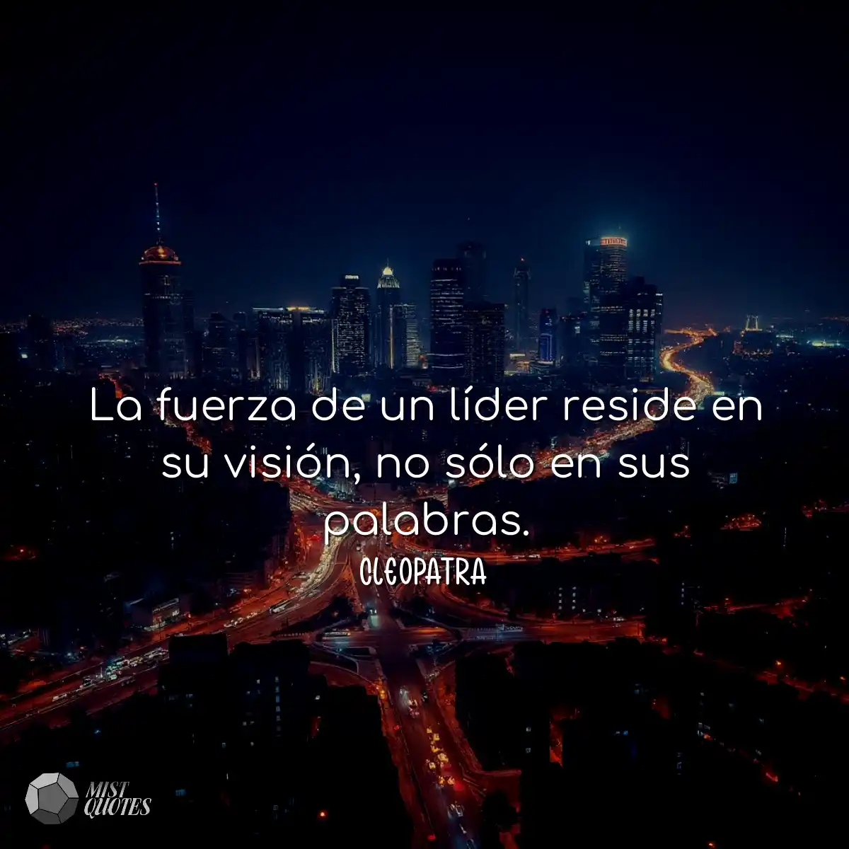La fuerza de un líder reside en su visión, no sólo