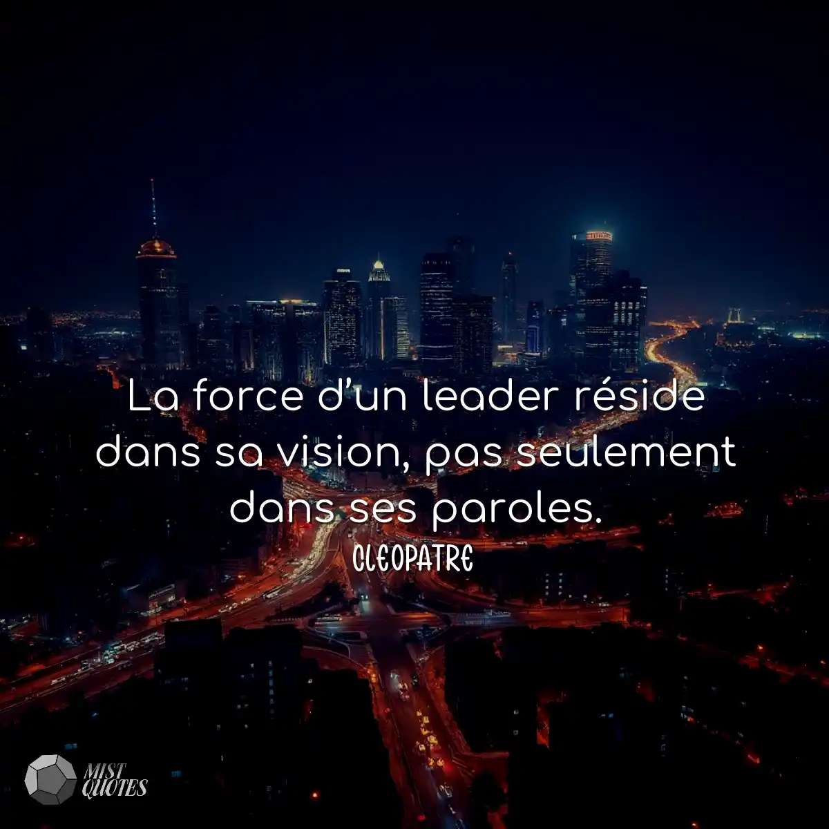 La force d’un leader réside dans sa vision, pas se