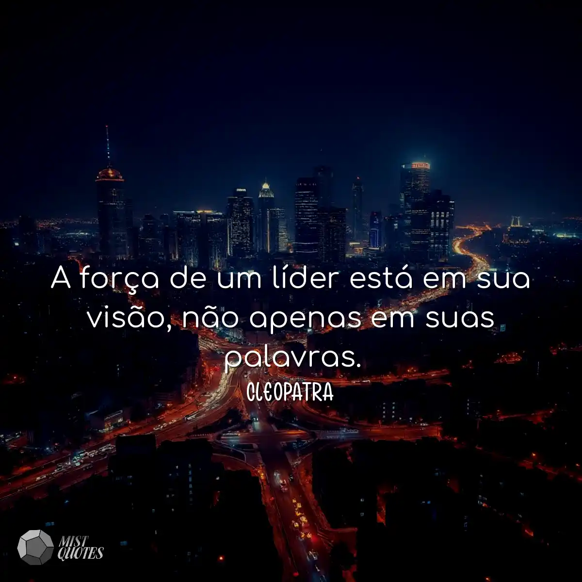 A força de um líder está em sua visão, não apenas 