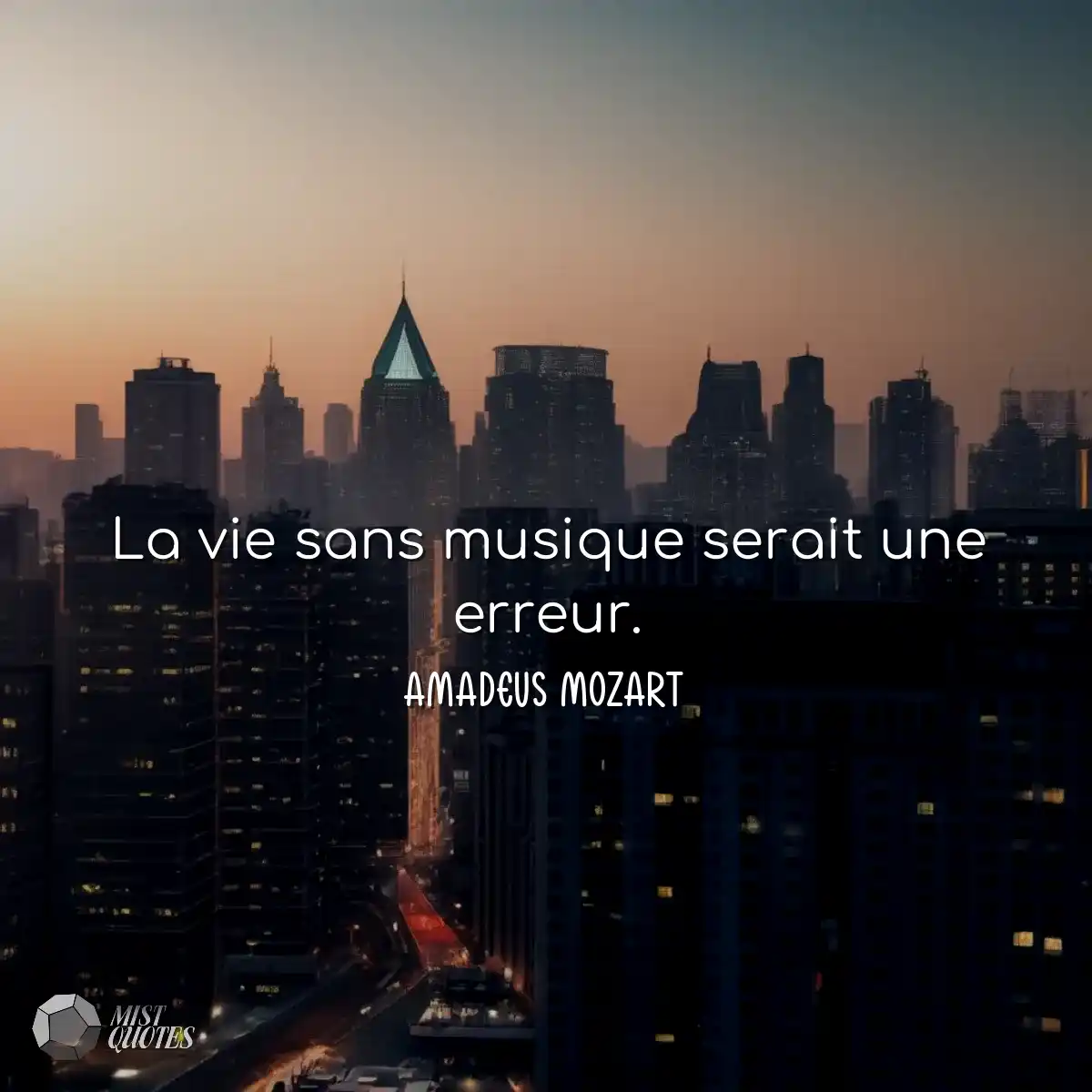 La vie sans musique serait une erreur.