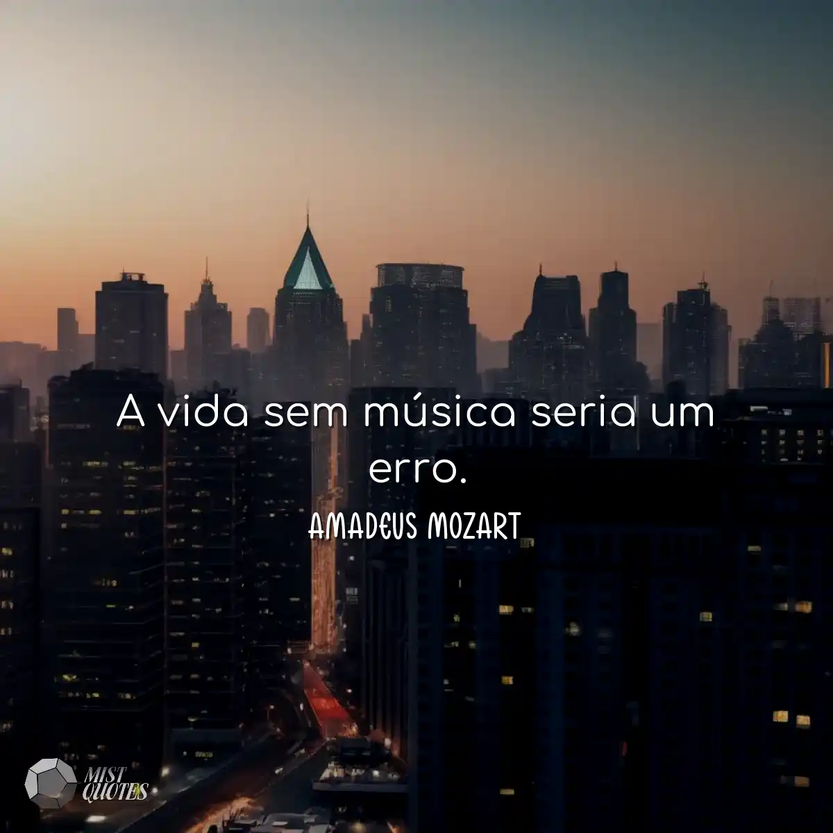 A vida sem música seria um erro.