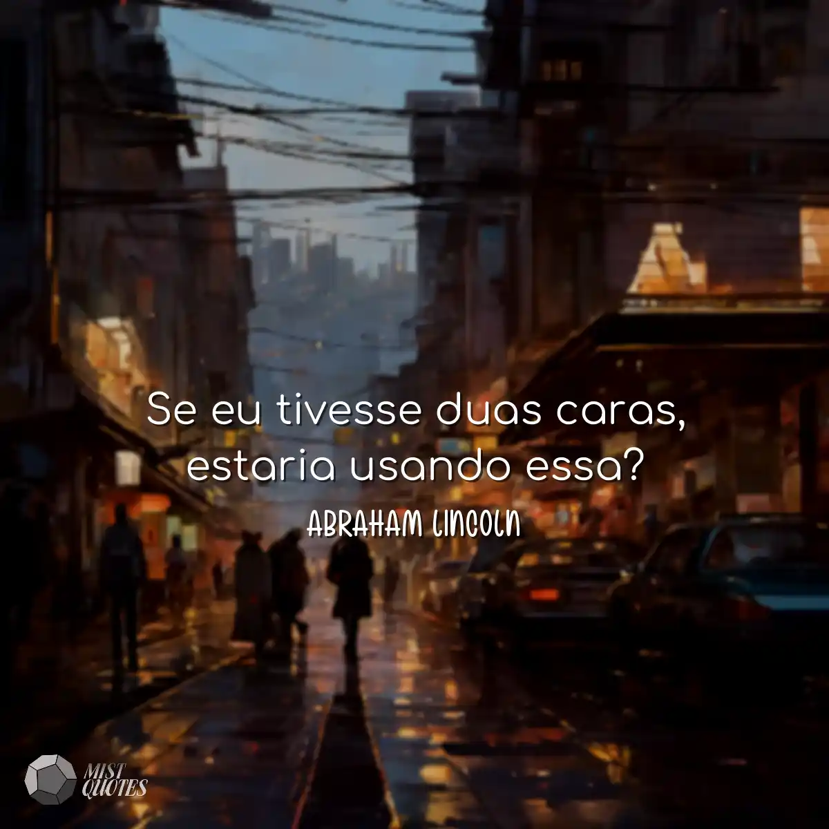 Se eu tivesse duas caras, estaria usando essa?