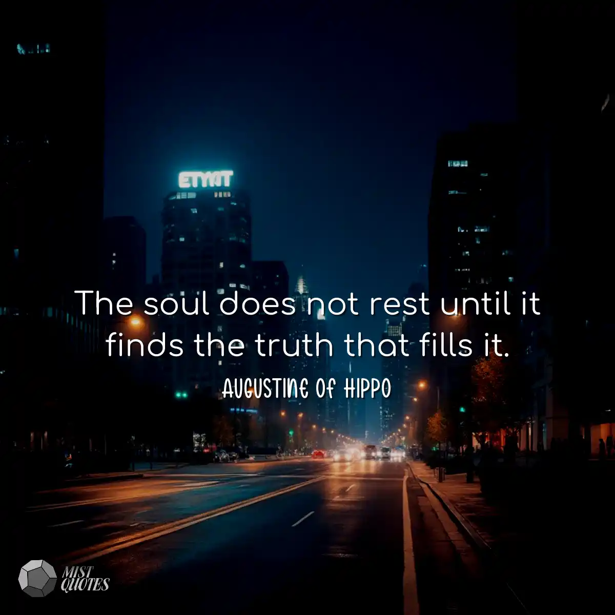 The soul does not rest until it finds th