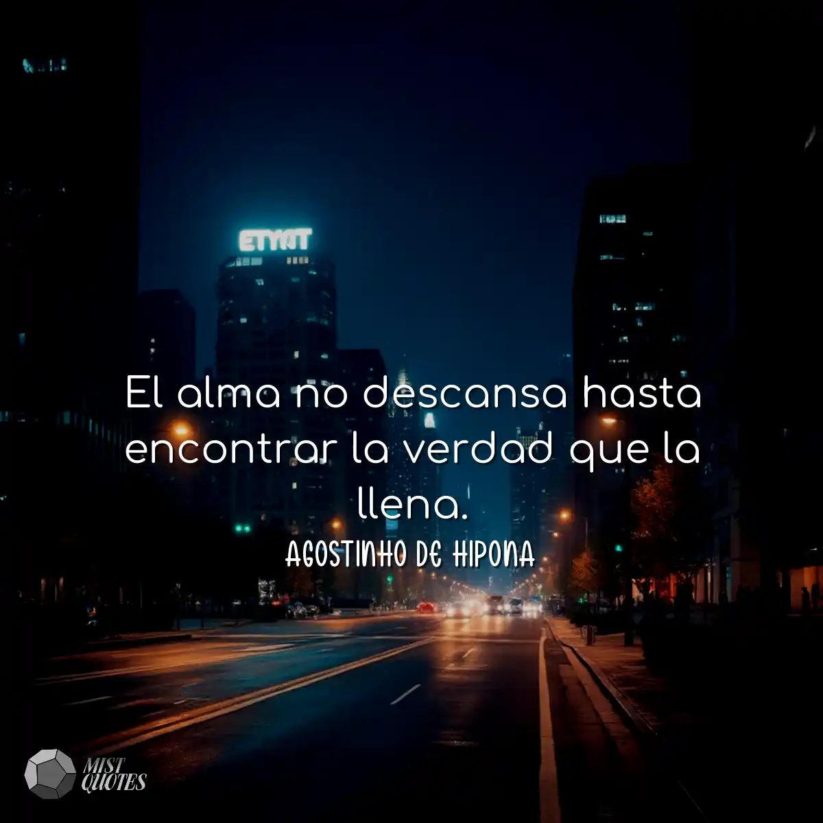 El alma no descansa hasta encontrar la verdad que 