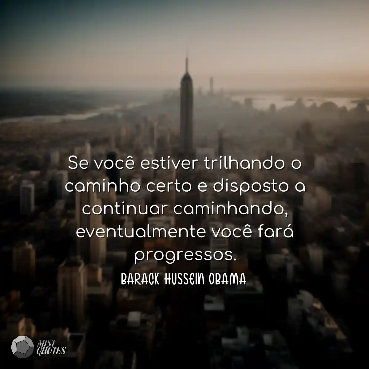 Se você estiver trilhando o caminho certo e dispos