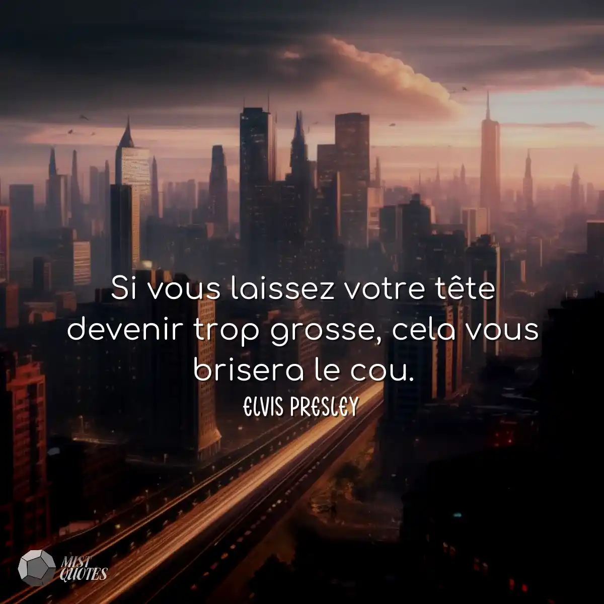 Si vous laissez votre tête devenir trop grosse, ce