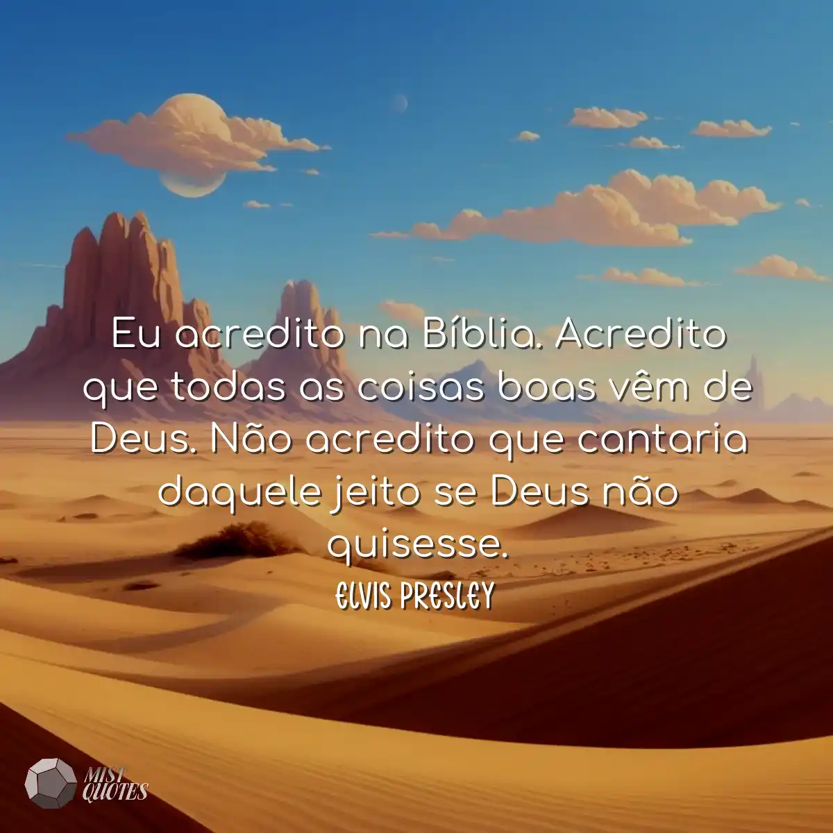 Eu acredito na Bíblia. Acredito que tod