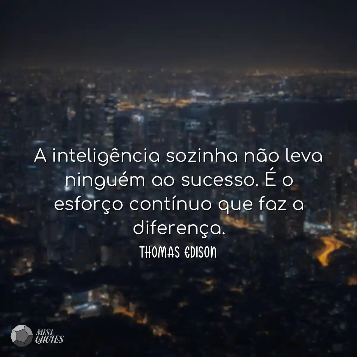 A inteligência sozinha não leva ningu