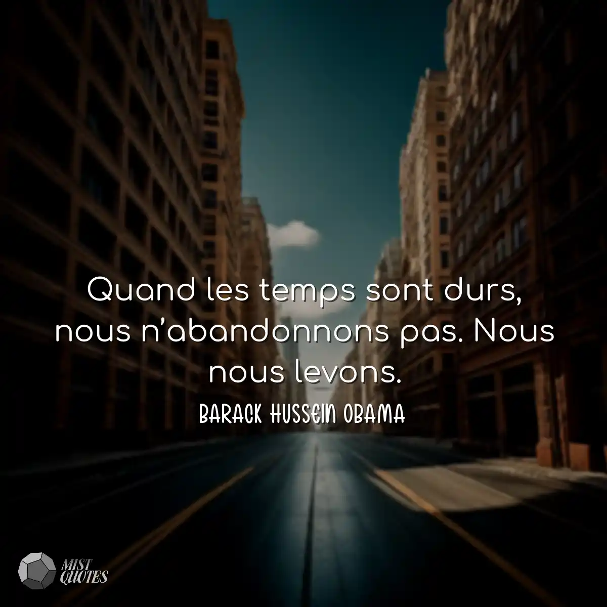 Quand les temps sont durs, nous n’aban