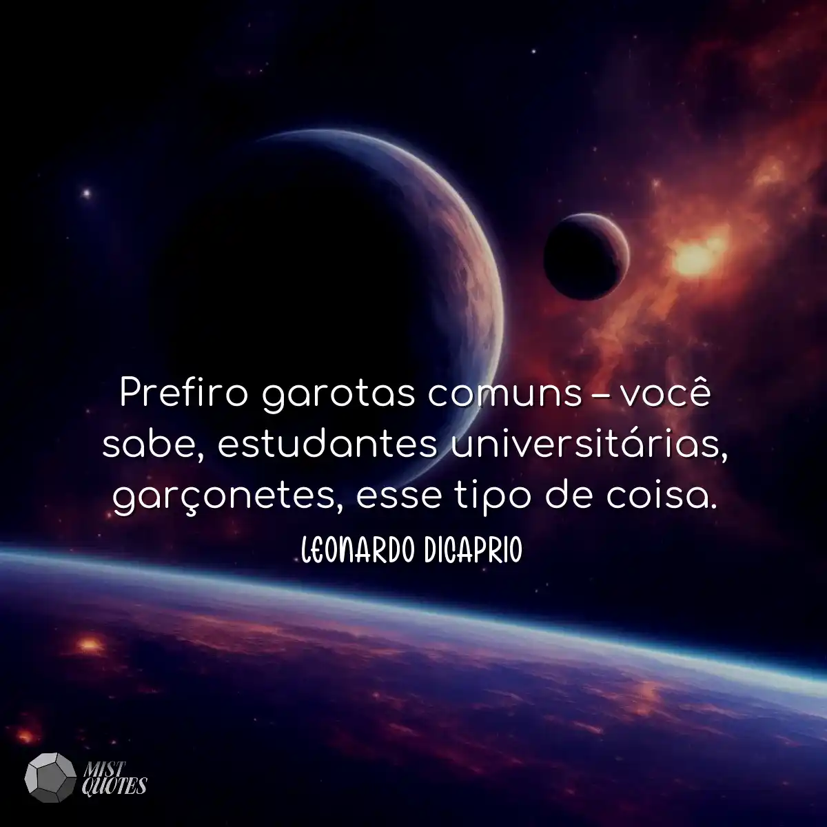 Prefiro garotas comuns – você sabe, e