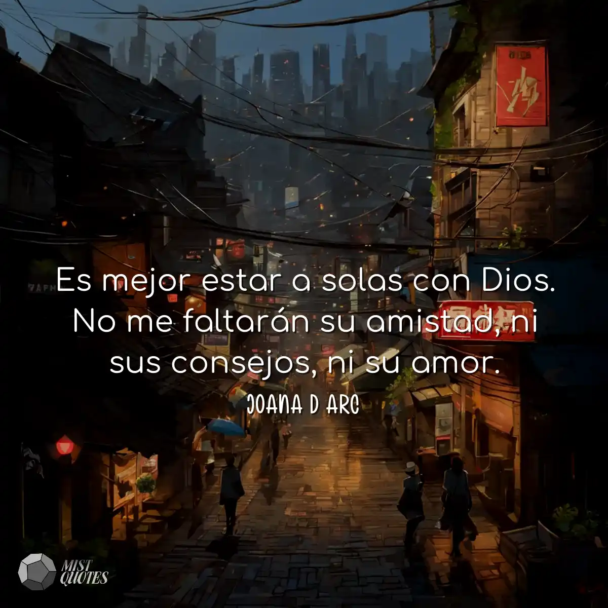 Es mejor estar a solas con Dios. No me faltarán su