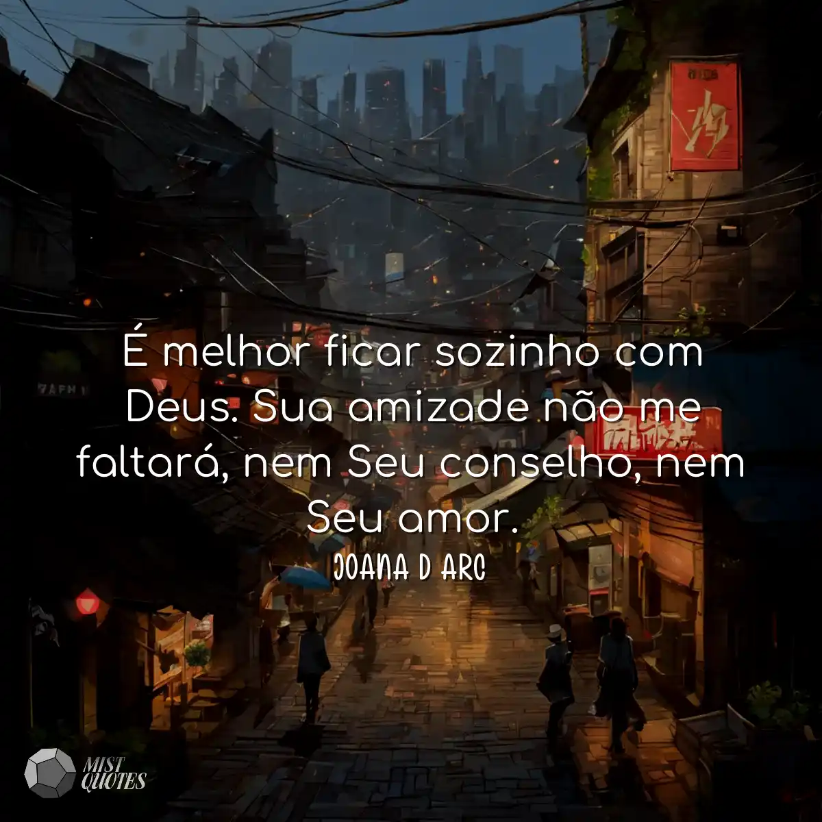 É melhor ficar sozinho com Deus. Sua amizade não m