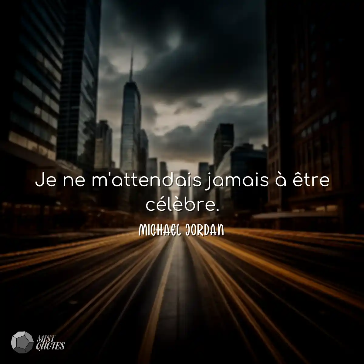 Je ne m'attendais jamais à être célè