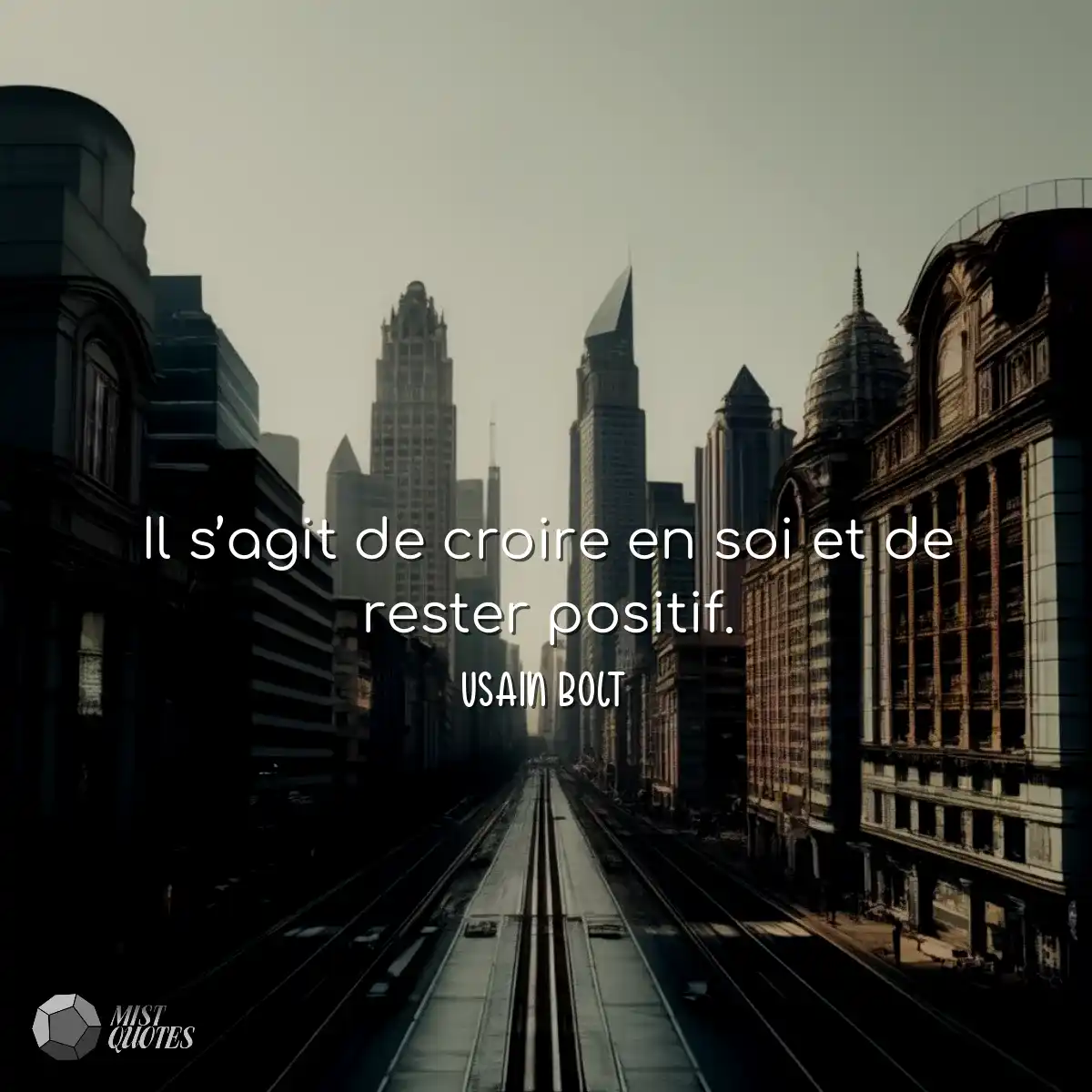 Il s’agit de croire en soi et de rester positif.