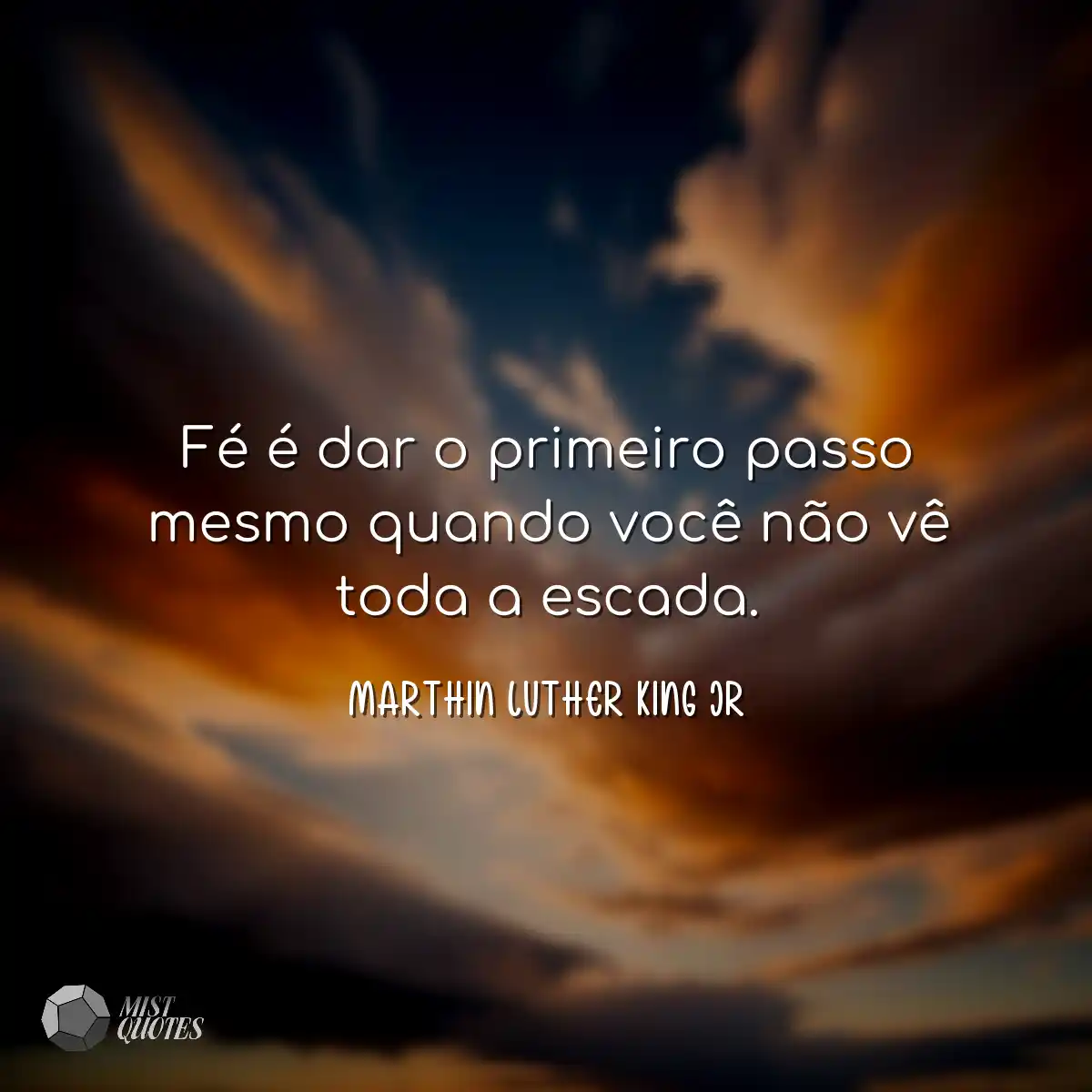 Fé é dar o primeiro passo mesmo quando você não vê