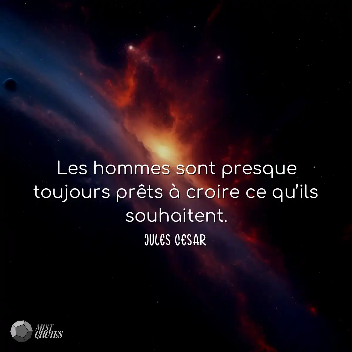 Les hommes sont presque toujours prêts à croire ce