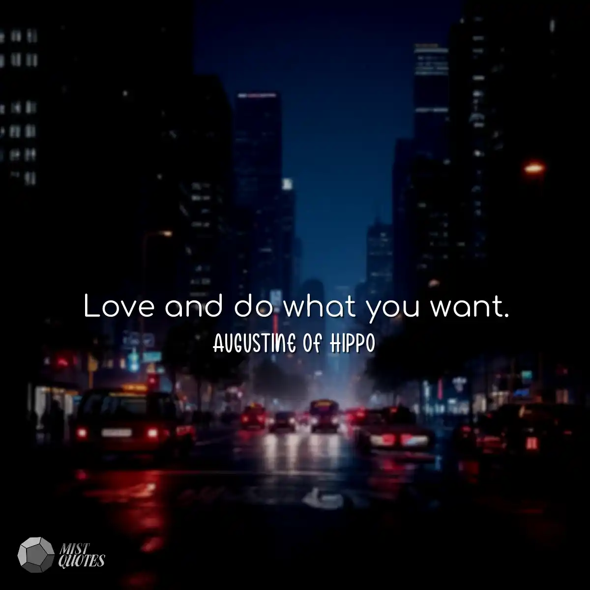 Love and do what you want.