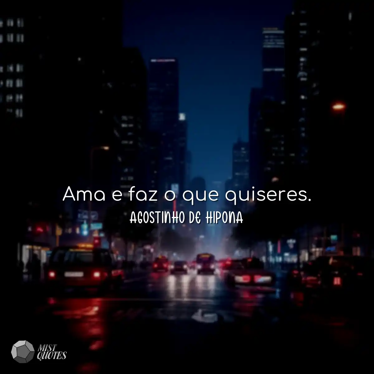 Ama e faz o que quiseres.