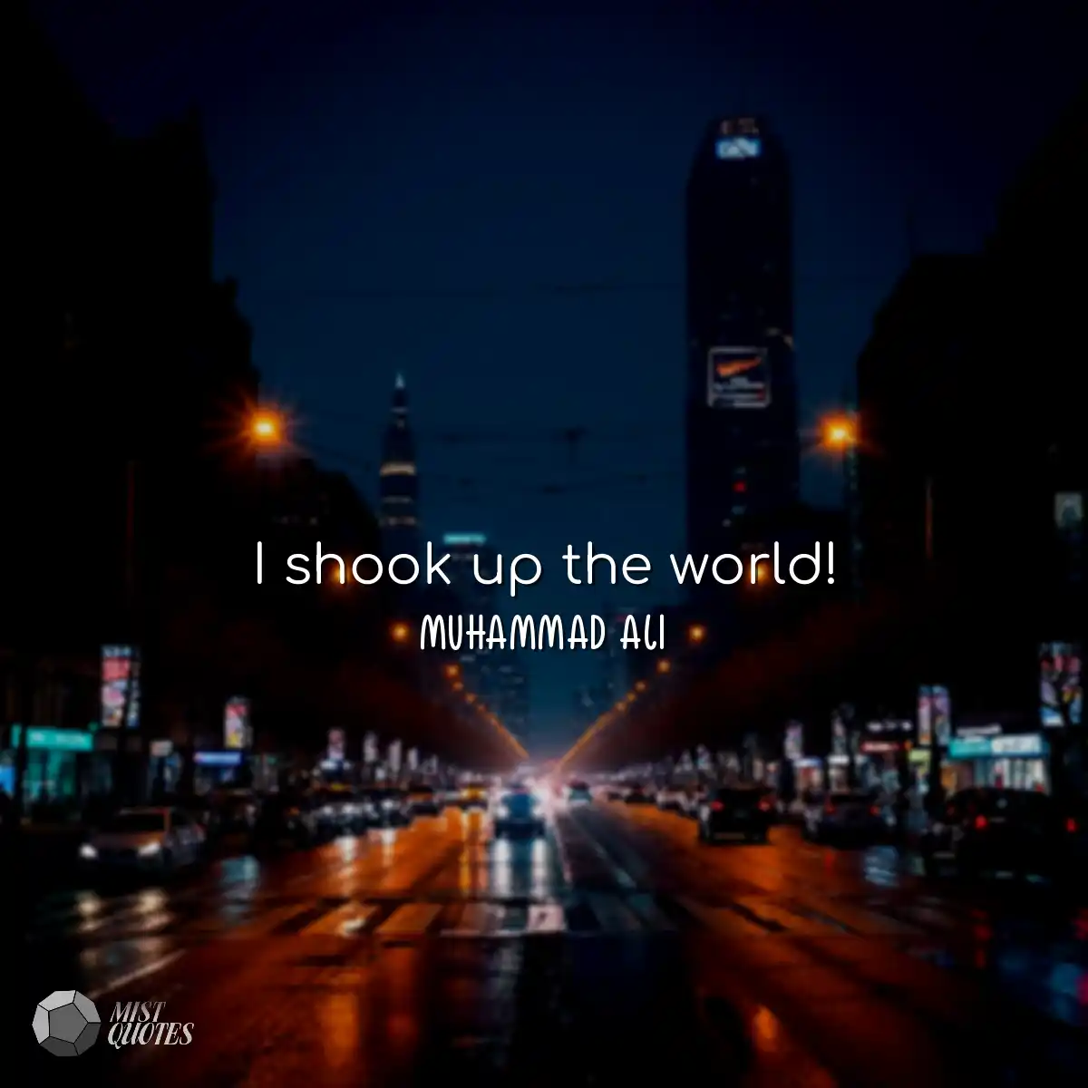 I shook up the world!