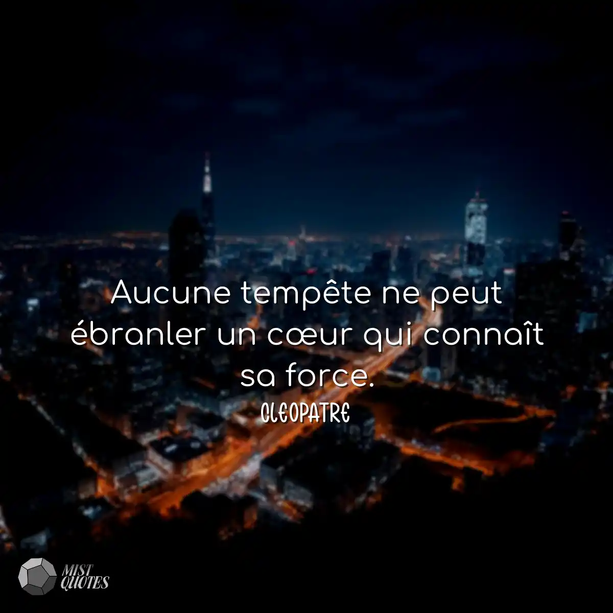 Aucune tempête ne peut ébranler un cœur qui connaî