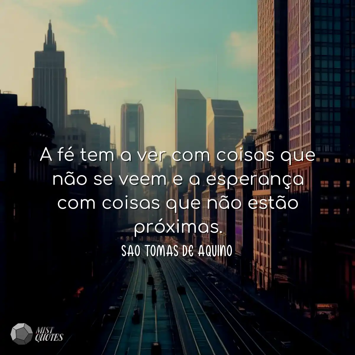 A fé tem a ver com coisas que não se veem e a espe